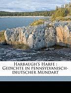 Harbaugh's Harfe : Gedichte in pennsylvanisch-deutscher Mundart