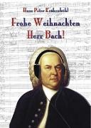 Frohe Weihnachten, Herr Bach!