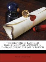 The Relations of Latin and English as Living Languages in England During the Age of Milton