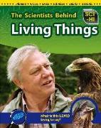 The Scientists Behind Living Things