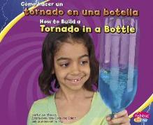 Cómo Hacer Un Tornado En Una Botella/How to Build a Tornado in a Bottle