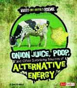 Onion Juice, Poop, and Other Surprising Sources of Alternative Energy