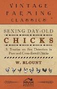 Sexing Day-Old Chicks - A Treatise on Sex Detection in Pure and Cross-Breed Chicks