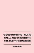 Good Morning - Music, Calls And Directions For Old-Time Dancing