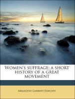 Women's Suffrage, A Short History of a Great Movement