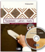 Tadelakt - Lehm - Kalk: Anleitungsbuch für die Baupraxis
