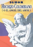 Hechizo Colombiano (O El Angel del Amor)