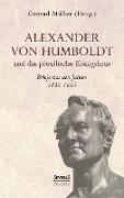 Alexander von Humboldt und das Preußische Königshaus - Briefe aus den Jahren 1835-1857