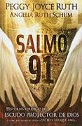 Salmo 91: Historias verídicas del escudo protector de Dios y cómo este Salmo le ayuda a usted y los que ama / Psalm 91