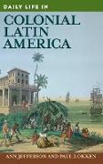 Daily Life in Colonial Latin America