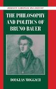 The Philosophy and Politics of Bruno Bauer