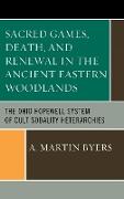 Sacred Games, Death, and Renewal in the Ancient Eastern Woodlands