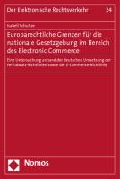 Europarechtliche Grenzen für die nationale Gesetzgebung im Bereich des Electronic Commerce