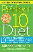 The Perfect 10 Diet: 10 Key Hormones That Hold the Secret to Losing Weight and Feeling Great--Fast!