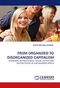 FROM ORGANIZED TO DISORGANIZED CAPITALISM