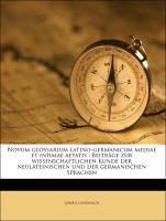 Novum glossarium latino-germanicum mediae et infimae aetatis : Beiträge zur wissenschaftlichen Kunde der neulateinischen und der germanischen Sprachen