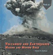 Volcanoes and Earthquakes: Making and Moving Rock