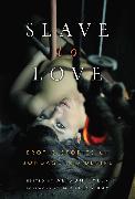 Slave to Love: Erotic Stories of Bondage and Desire