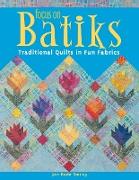 Focus on Batiks: Traditional Quilts in Fun Fabrics
