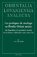 Les Pratiques de Stockage Au Proche-Orient Ancien Du Natoufien a la Premiere Moitie Du Troisieme Millenaire Avant Notre Ere