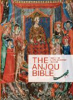 The Anjou Bible. a Royal Manuscript Revealed: Naples 1340 (Low Countries Series 13)