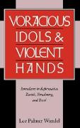 Voracious Idols and Violent Hands