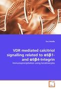 VDR mediated calcitriol signalling related to a6ß1- and a6ß4-Integrin