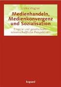 Medienhandeln, Medienkonvergenz und Sozialisation