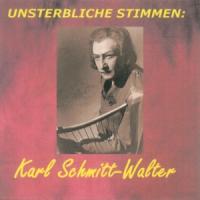 Unsterbliche Stimmen: Karl Schmitt-Walter(1)