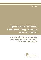 Open Source Software: Idealismus, Pragmatismus oder Strategie?