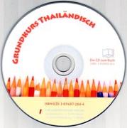 Grundkurs Thailändisch. Einführung ins Sprechen, Schreiben und Lesen / Grundkurs Thailändisch - CD zum Sprachbuch