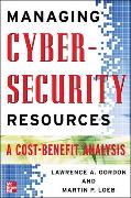 Managing Cybersecurity Resources: A Cost-Benefit Analysis