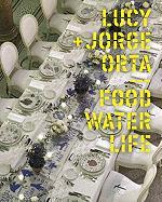 Lucy + Jorge Orta: Food - Water - Life