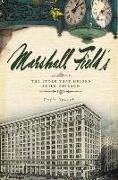 Marshall Field's: The Store That Helped Build Chicago