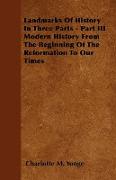 Landmarks of History in Three Parts - Part III Modern History from the Beginning of the Reformation to Our Times