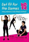Get Fit for the Games: Every Woman's Total Fitness Workout