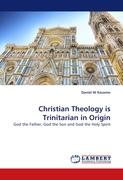 Christian Theology is Trinitarian in Origin