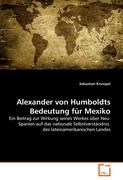 Alexander von Humboldts Bedeutung für Mexiko