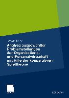 Analyse ausgewählter Problemstellungen der Organisations- und Personalwirtschaft mit Hilfe der kooperativen Spieltheorie