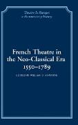 French Theatre in the Neo-Classical Era, 1550 1789