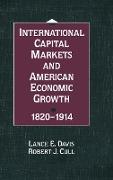 International Capital Markets and American Economic Growth, 1820-1914