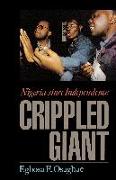 The Crippled Giant: Nigeria Since Independence