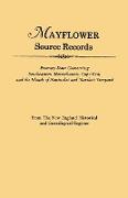 Mayflower Source Records. from the New England Historical and Genealogical Register. Primary Data Concerning Southeastern Masssachusetts, Cape Cod, an