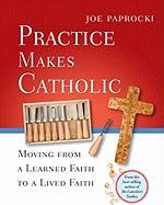 Practice Makes Catholic