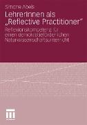 LehrerInnen als ¿Reflective Practitioner¿
