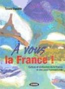 A Vous la France!: Culture Et Civilisation de la France Et Des Pays Francophones [With CD (Audio)]