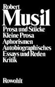 Prosa und Stücke - Kleine Prosa - Aphorismen - Autobiographisches - Essays und Reden - Kritik