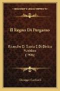 Il Regno Di Pergamo: Ricerche Di Storia E Di Diritto Pubblico (1906)