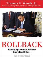 Rollback: Repealing Big Government Before the Coming Fiscal Collapse