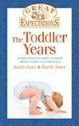 The Toddler Years: Everything You Need to Know about Your 1- To 3-Year-Old